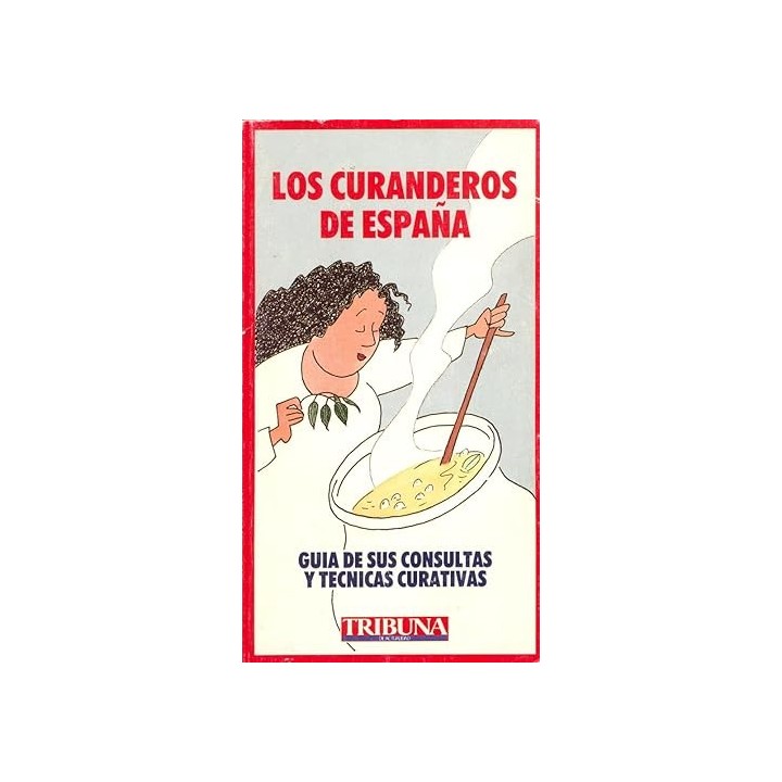LOS CURANDEROS DE ESPAÑA. Guia de sus consultas y tecnicas curativas