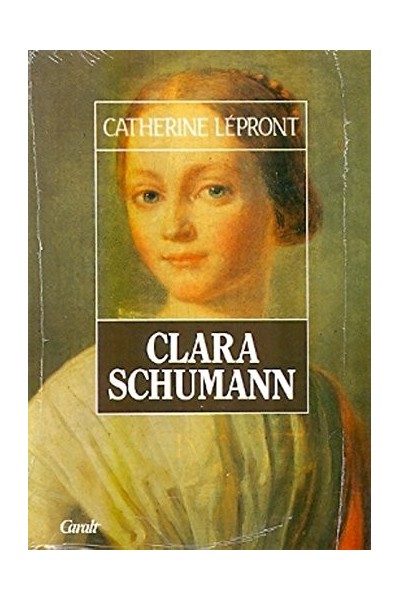 Clara Schumann - Catherine Lepront