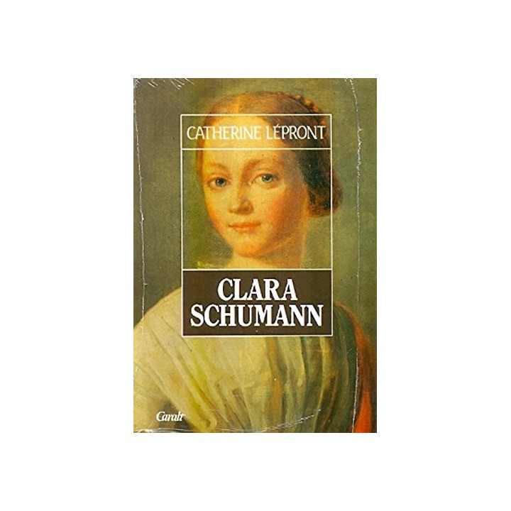 Clara Schumann - Catherine Lepront