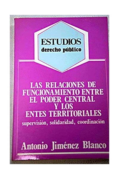 Las relaciones de funcionamiento entre el poder central y los entes territoriales