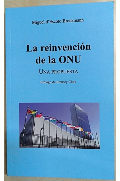 La Reinvencion de la ONU. Una propuesta