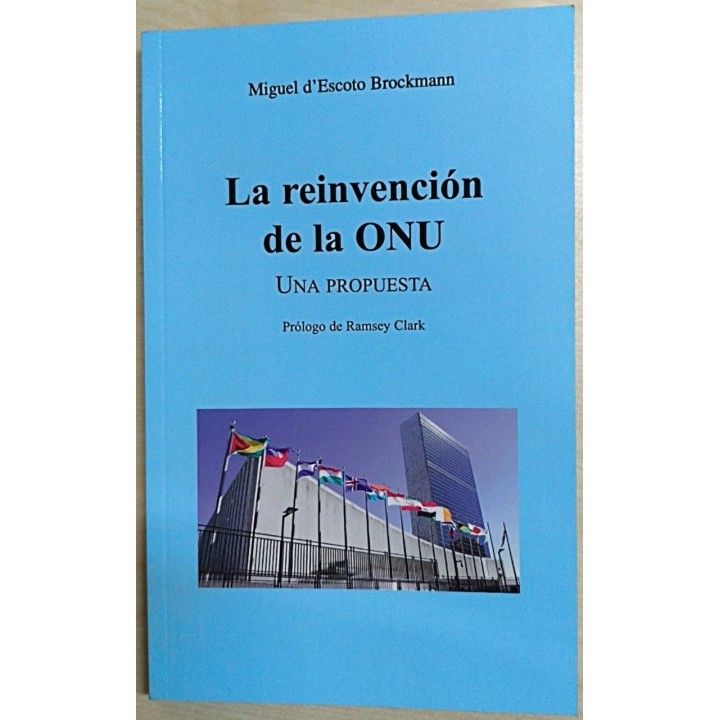 La Reinvencion de la ONU. Una propuesta