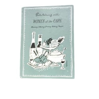 Entertaining with Wines of the Cape: Choosing, Cellaring, Serving, Cooking, Recipes