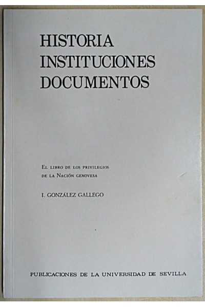 Historia Instituciones Documentos. El libro de los privilegios de la Nacion Genovesa