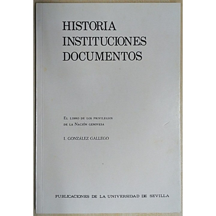 Historia Instituciones Documentos. El libro de los privilegios de la Nacion Genovesa