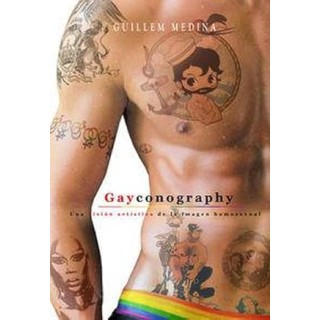 Gayconography. Una vision artistica de la imgen homosexual