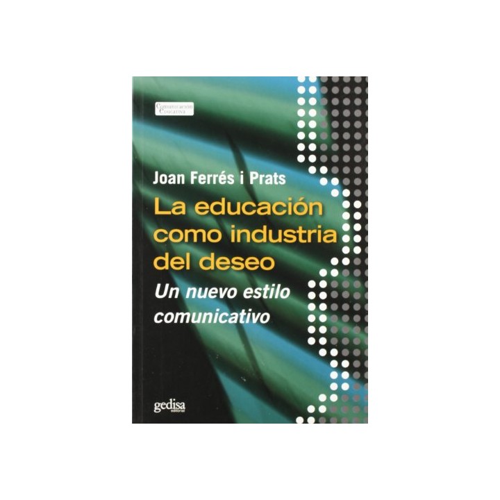 La educación como industria del deseo. Un nuevo estilo comunicativo