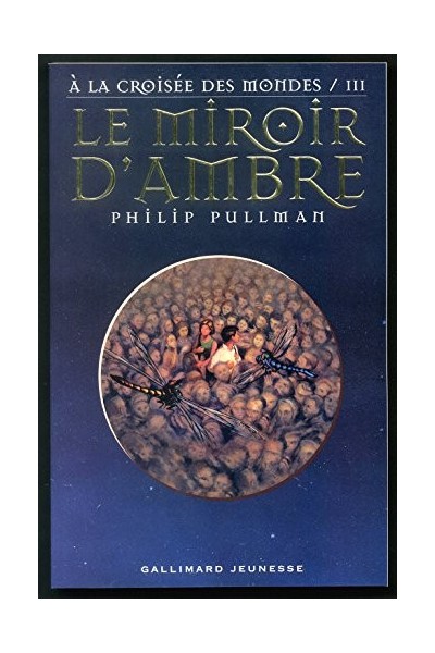 A la croisée des mondes tome 3. Le Miroir d'ambre