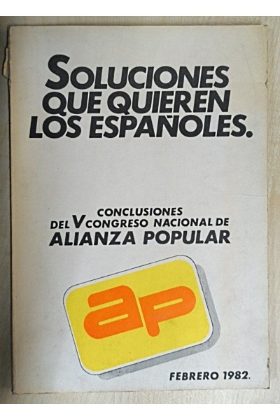SOLUCIONES QUE QUIEREN LOS ESPAÑOLES. Conclusiones del V Congreso de Alianza Popular