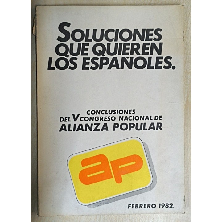 SOLUCIONES QUE QUIEREN LOS ESPAÑOLES. Conclusiones del V Congreso de Alianza Popular