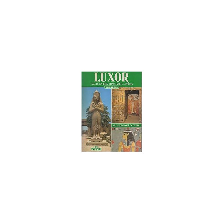 LUXOR: VALLE DE LOS REYES, REINAS, NOBLES Y ARTIFICES.