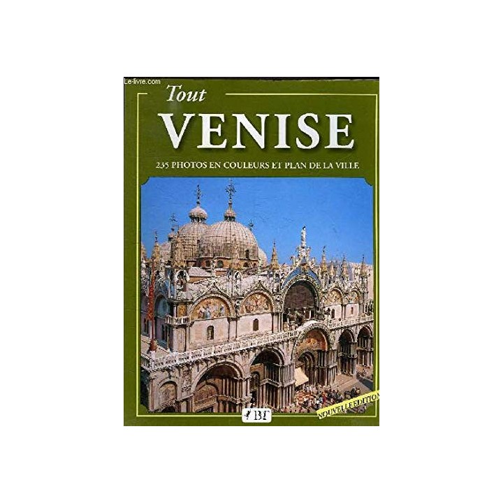 Tout Venise. 235 photos en couleurs et plan de la ville