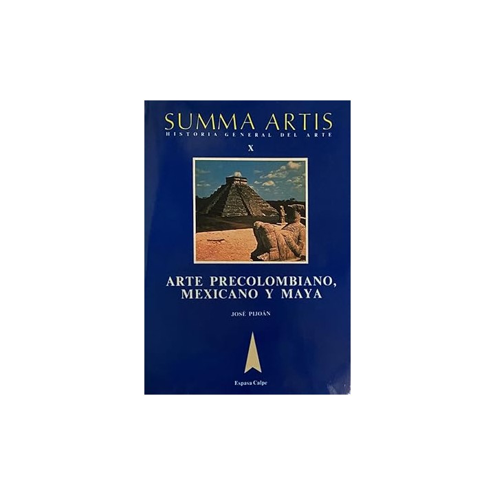 SUMMA ARTIS. Historia General del arte X: Arte precolombiano, mexicano y maya.