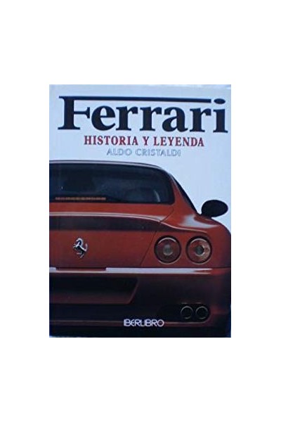 Ferrari. Historia y Leyenda