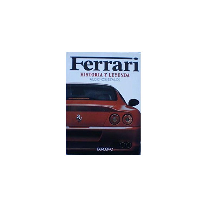 Ferrari. Historia y Leyenda