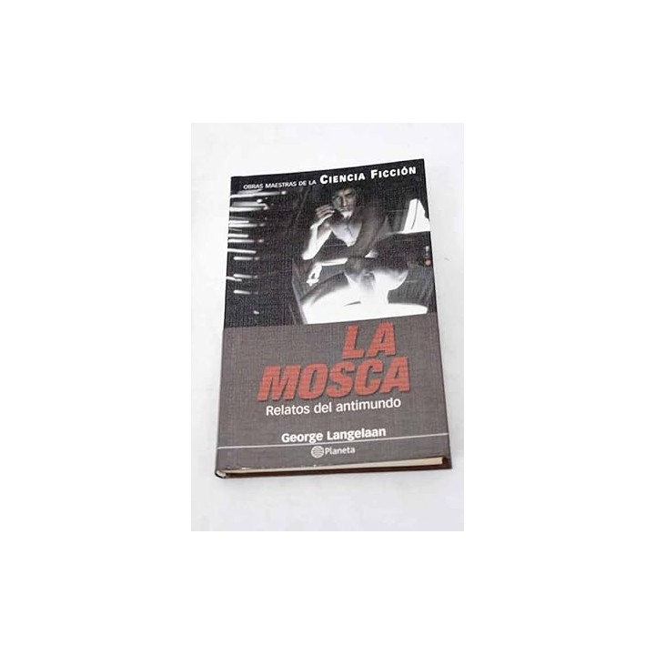 La mosca: relatos del antimundo