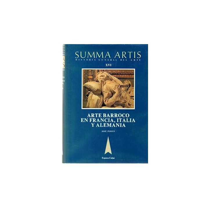 SUMMA ARTIS. Historia General del arte XVI: Arte barroco en Francia, Italia y Alemania.