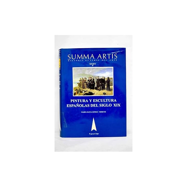 SUMMA ARTIS. Historia General del arte XXXV: Pintura y escultura españolas del siglo XIX.