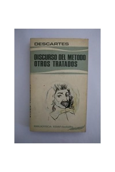 Discurso del metodo. Otros Tratados