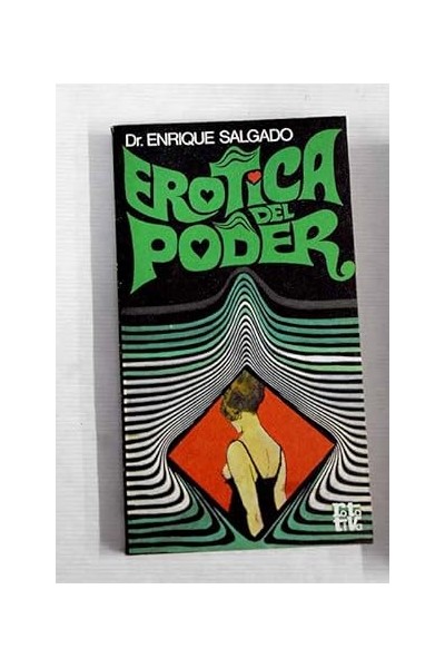 Erótica del poder - Dr. Enrique Salgado