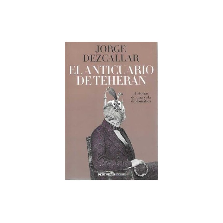 El anticuario de Teherán. Historias de una vida diplomática.