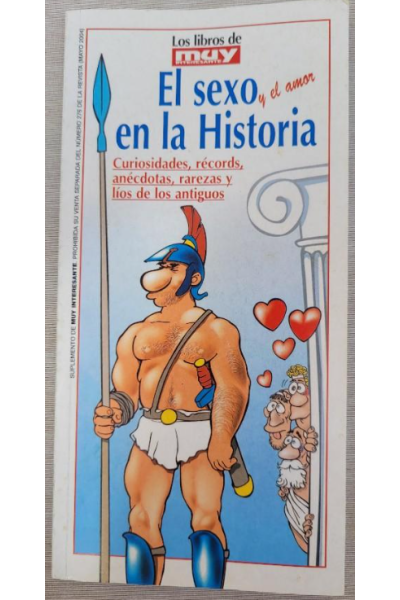 El sexo y el amor en la Historia. Curiosidades, récords, anécdotas, rarezas y líos de los antiguos