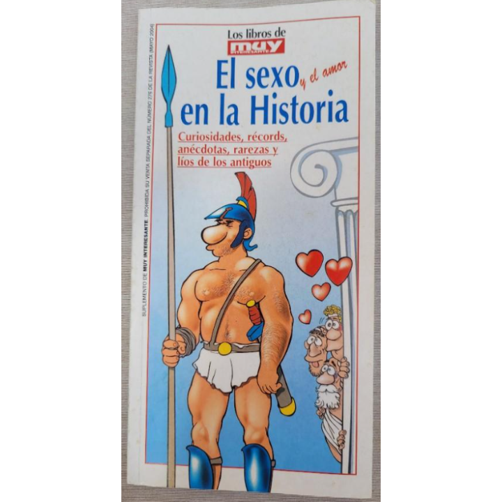 El sexo y el amor en la Historia. Curiosidades, récords, anécdotas, rarezas y líos de los antiguos