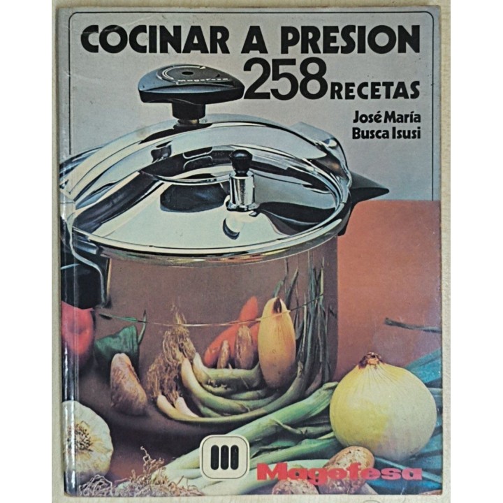 Cocinar a presión. 258 Recetas