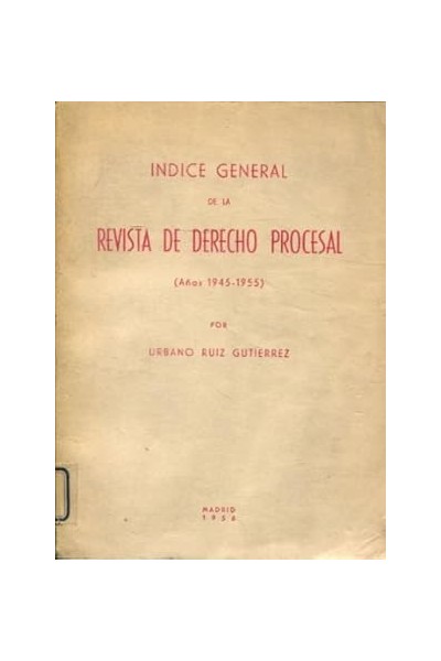 INDICE GENERAL DE LA REVISTA DE DERECHO PROCESAL. Años 1945-1955