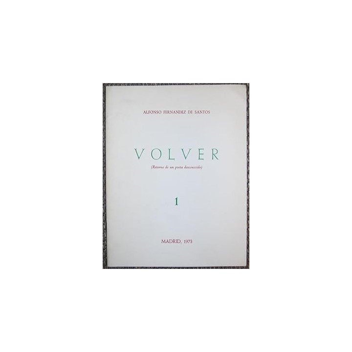 VOLVER (Retorno de un poeta desconocido) 1.