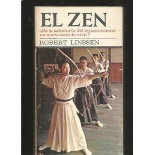 EL ZEN. ES LA SABIDURIA DEL LEJANO ORIENTE UN NUEVO ARTE DE VIVIR?