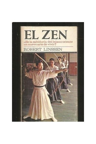 EL ZEN. ES LA SABIDURIA DEL LEJANO ORIENTE UN NUEVO ARTE DE VIVIR?