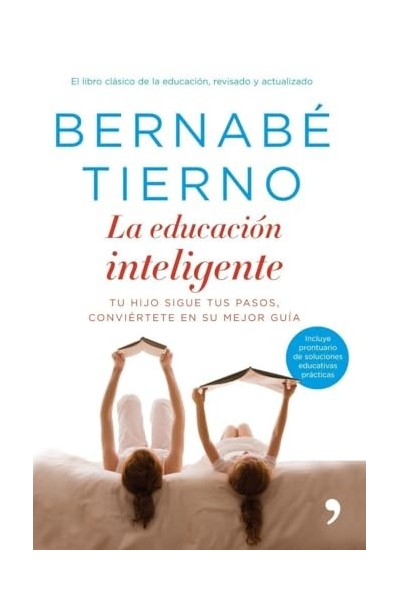 La educación inteligente. Tu hijo sigue tus pasos, conviértete en su mejor guía