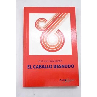 El caballo desnudo - Jose luis Sampedro