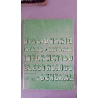 Diccionario inglés-español informático, electrónico y general. Segunda edición revisada y ampliada.