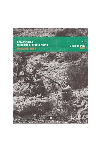 CON ASTURIAS SE HUNDE EL FRENTE NORTE. OCTUBRE 1937.