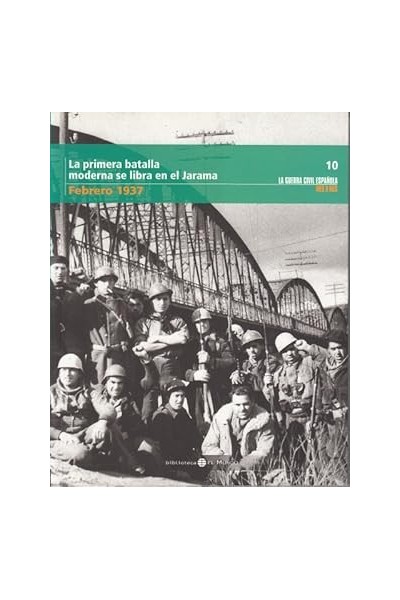 LA PRIMERA BATALLA MODERNA SE LIBRA EN EL JARAMA. FEBRERO 1937.