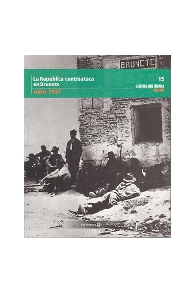 LA REPÚBLICA CONTRAATACA EN BRUNETE. JULIO 1937