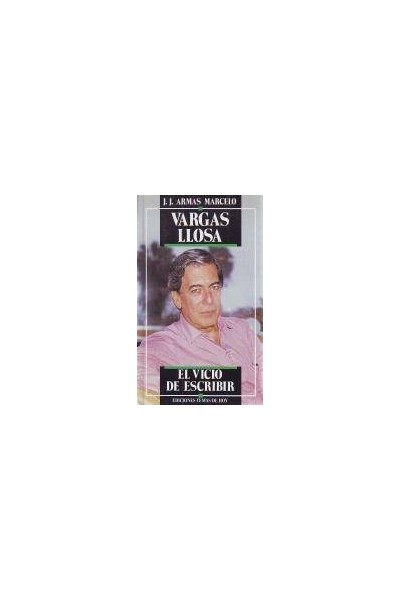 Vargas Llosa. El vicio de escribir