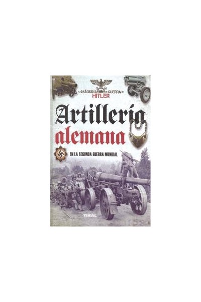ARTILLERÍA ALEMANA EN LA SEGUNDS GUERRA MUNDIAL