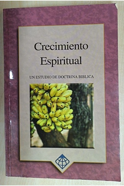 CRECIMIENTO ESPIRITUAL. Un estudio de doctrina biblica