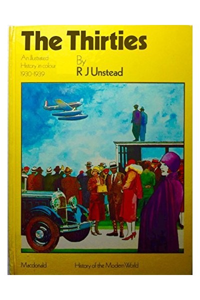 The Thirties - R. J. Unstead.