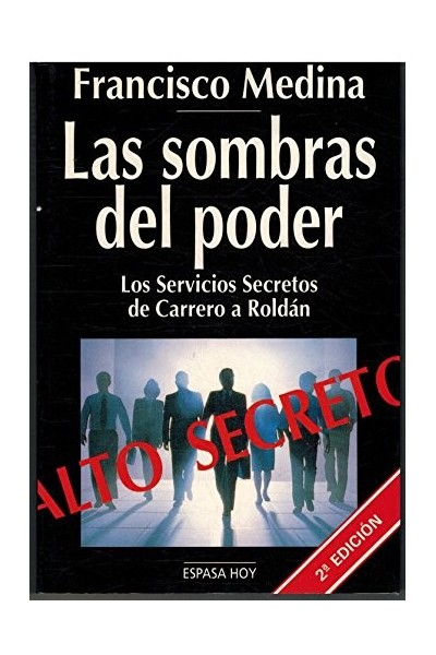 Las Sombras Del Poder. Los servicios secretos de Carrero a Roldán