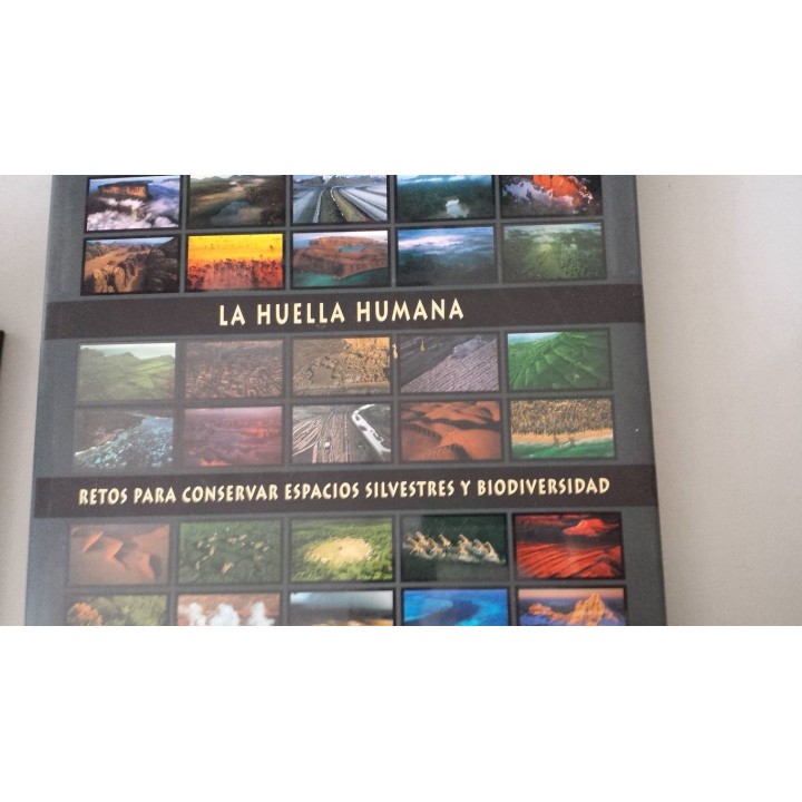 La Huella humana. Retos para conservar espacios silvestres y biodiversidad