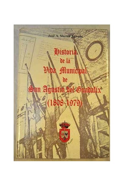 Historia de la vida municipal de San Agustín del Guadalix (1808-1979)