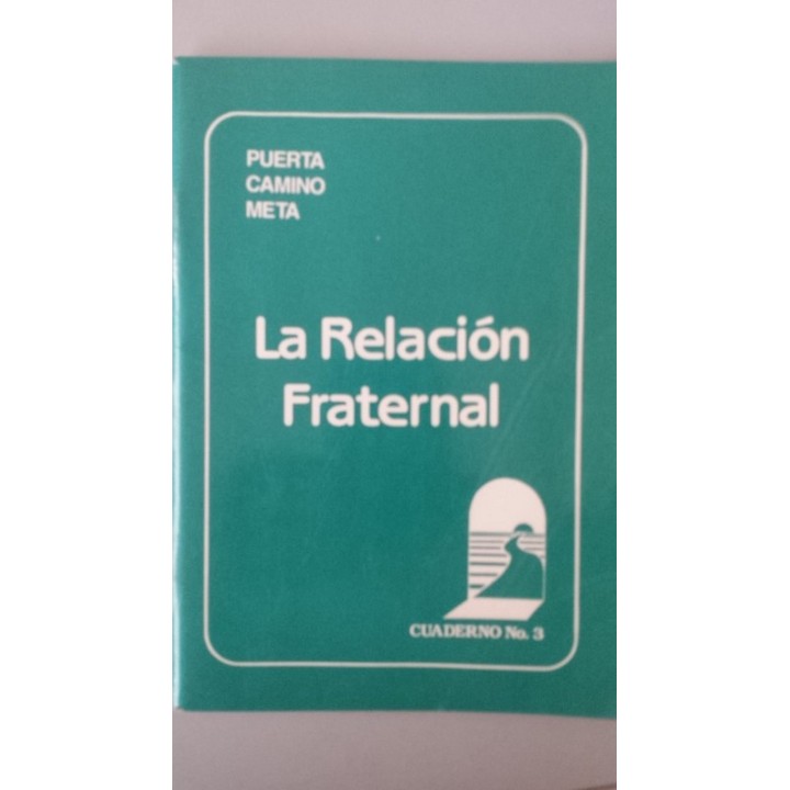 PUERTA. CAMINO. META. La Relación Fraternal. Enseñanzas para los que son discípulos de Jesucristo