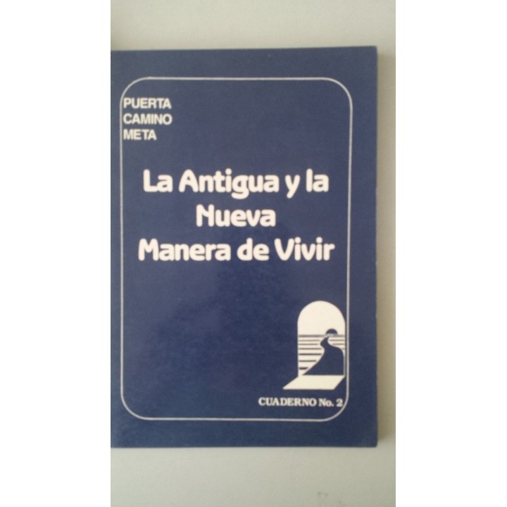 PUERTA. CAMINO. META. La Antigua y la Nueva Manera de Vivir. Enseñanzas para los que son discípulos de Jesucristo
