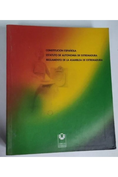 Constitucion Española. Estatuto de Autonomia de Extremadura