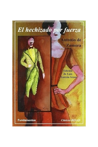 El hechizado por fuerza - Antonio de Zamora.