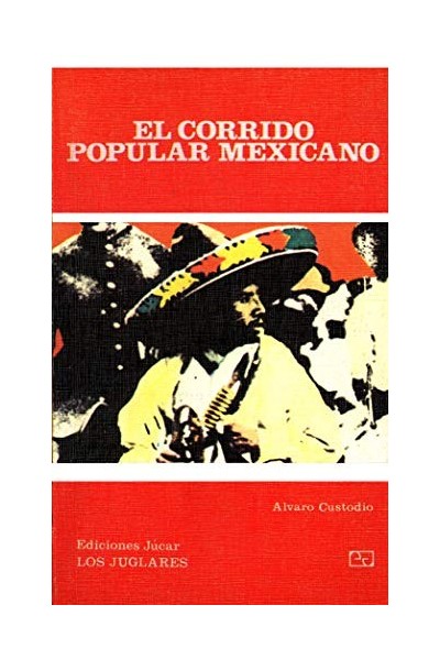 El corrido popular mexicano - Alvaro Custodio.